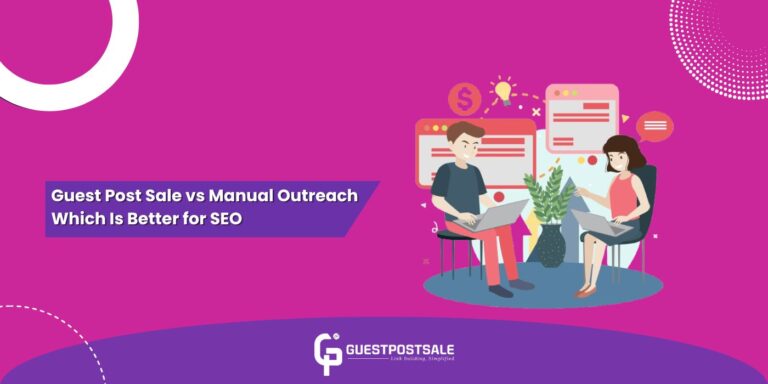 Guest Post Sale vs Manual Outreach Which Is Better for SEO