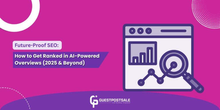 Future-Proof SEO: How to Get Ranked in AI-Powered Overviews (2025 & Beyond)