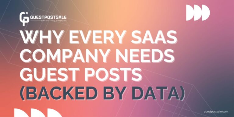 Why Every SaaS Company Needs Guest Posts (Backed by Data)